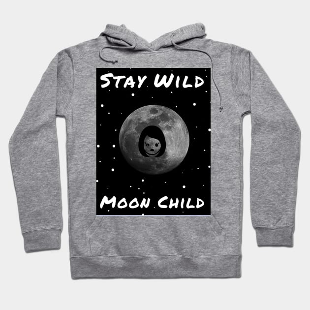 Stay Wild Moon Child Hoodie by iMtHrEw2